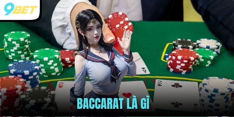 Baccarat Là Gì? Cách Đánh Baccarat Dễ Thắng Tại 9BET 4 Baccarat là gì