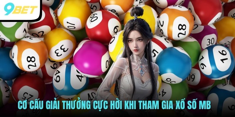 Xổ Số Miền Bắc - Tổng Hợp Các Thông Tin Chi Tiết Về Tổ Chức 4 Cơ cấu giải thưởng cực hời khi tham gia xổ số MB