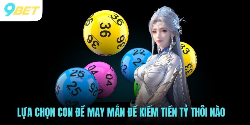 Xổ Số Miền Bắc - Tổng Hợp Các Thông Tin Chi Tiết Về Tổ Chức 3 Lựa chọn con đề may mắn để kiếm tiền tỷ thôi nào