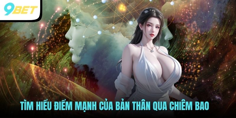 Cách Giải Mã Giấc Mơ Của Bạn - 5 Điềm Báo Quan Trọng 4 Tìm hiểu điểm mạnh của bản thân qua chiêm bao