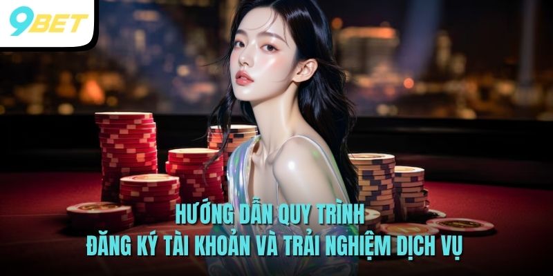 Tổng Quan 9BET 3 Hướng dẫn quy trình đăng ký tài khoản và trải nghiệm dịch vụ
